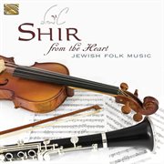 Shir From The Heart : Jewish Folk Music cover image