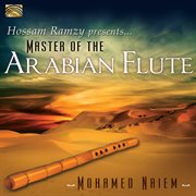 Hossam Ramzy Presents : Master Of The Arabian Flute cover image