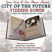 City Of The Future : Yiddish Songs From The Former Soviet Union cover image