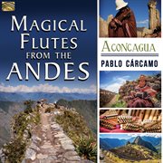 Magical Flutes From The Andes : Aconcagua cover image