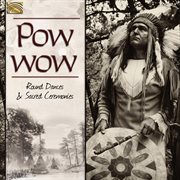 Pow Wow : Round Dances & Sacred Ceremonies cover image