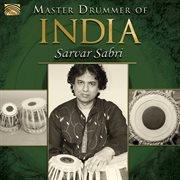 Master Drummer Of India : Sarvar Sabri cover image