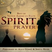 Spirit Prayer : Best Of Native American Flute cover image
