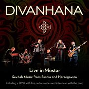 Divanhana Live In Mostar : Sevdah Music From Bosnia & Herzegovina cover image