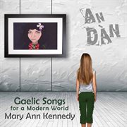 An Dàn : Gaelic Songs For A Modern World cover image