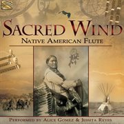 Sacred Wind : Native American Flute cover image