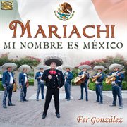 Mariachi : Mi Nombre Es México cover image