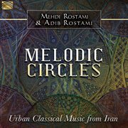 Melodic Circles : Urban Classical Music From Iran cover image
