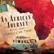 An African Journey : Music From Cairo To Cape Town cover image