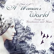 A Woman's World : Songs Of Resilience And Hope cover image