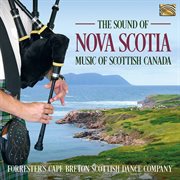The Sound Of Nova Scotia : Music Of Scottish Canada cover image