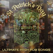 St. Patrick's Day : Ultimate Irish Pub Songs cover image