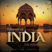 The Spirit Of India : 5 Ragas For Sarangi & Tabla cover image