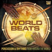 World Beats : Percussion & Rhythms From Around The World cover image