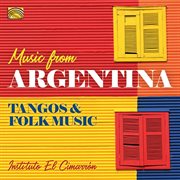 Music From Argentina : Tangos & Folk Music cover image