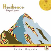 Resilience : Songs Of Uganda cover image
