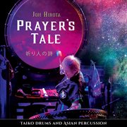 Prayer's Tale : Taiko Drums & Asian Percussion cover image
