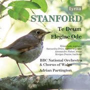 Stanford : Te Deum In B-Flat Major, Op. 66 & Elegiac Ode, Op. 21 cover image