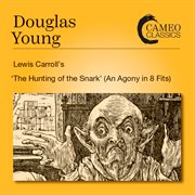 Douglas Young : The Hunting Of The Snark (an Agony In 8 Fits) cover image