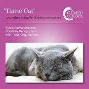 Tame cat : and other songs by British composers cover image