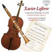 Lefèvre : Clarinet Sonatas, Vol. 1 – A Revolutionary Tutor cover image
