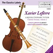 Lefèvre : Clarinet Sonatas, Vol. 2 – A Revolutionary Tutor cover image