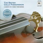 The British Cello Phenomenon : A Survey Of 29 Great Performers cover image