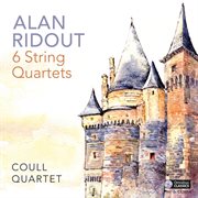 Alan Ridout : 6 String Quartets cover image