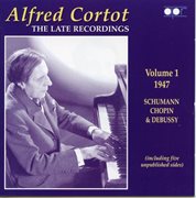 Alfred Cortot : The Late Recordings, Vol. 1 (recorded 1947) cover image