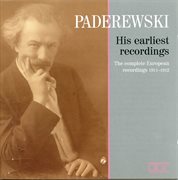Paderewski : His Earliest Recordings & The Complete European Recordings (recorded 1911-1912) cover image