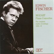 Edwin Fischer : Mozart Piano Concertos. The Complete Studio Recordings (recorded 1933-1947) cover image
