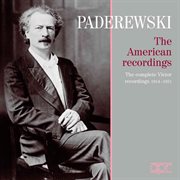 Paderewski : The American Recordings – The Complete Victor Recordings (1914-1931) cover image