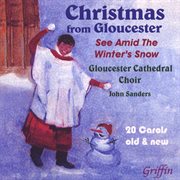 Christmas From Gloucester : See Amid The Winter's Snow cover image