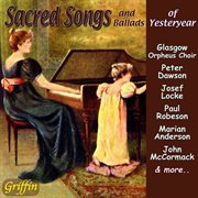 Sacred Songs & Ballads Of Yesteryear cover image