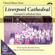 The Alpha Collection, Vol. 5 : Choral Music From Liverpool Cathedral cover image