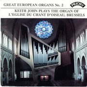 Great European Organs, Vol. 2 : L'église Du Chant D'oiseau, Brussels cover image