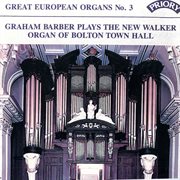 Great European Organs, Vol. 3 : Bolton Town Hall cover image