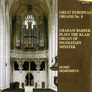 Great European Organs, Vol. 8 : Ingolstadt Minster cover image