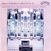 Great European Organs, Vol. 10 : Tonhalle, Zürich cover image