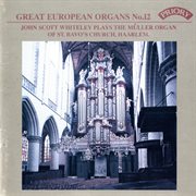 Great European Organs, Vol. 12 : St. Bavo's Church, Haarlem cover image