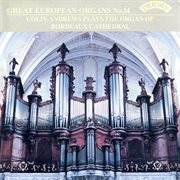 Great European Organs, Vol. 14 : Bordeaux Cathedral cover image