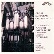 Great European Organs, Vol. 15 : Lincoln Cathedral cover image