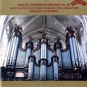 Great European Organs, Vol. 19 : Orléans Cathedral cover image