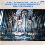 Great European Organs, Vol. 27 : Villingen Minster cover image