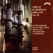 Great European Organs, Vol. 35 : Southwark Cathedral cover image