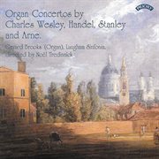 Wesley Jr., Handel & Others : Organ Concertos cover image
