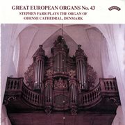 Great European Organs, Vol. 43 : Odense Cathedral, Denmark cover image