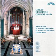 Great European Organs, Vol. 40 : St. Giles' Cathedral, Edinburgh cover image