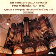 The Complete Organ Works Of Percy Whitlock, Vol. 1 cover image