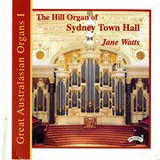 Great Australasian Organs, Vol. 1 : Sydney Town Hall cover image